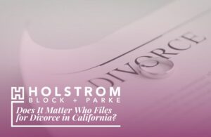 Does It Matter Who Files For Divorce First In California